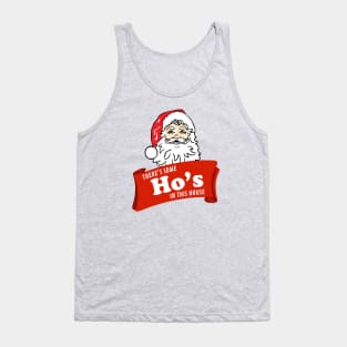 There’s some Ho’s in this house - Santa Tank Top